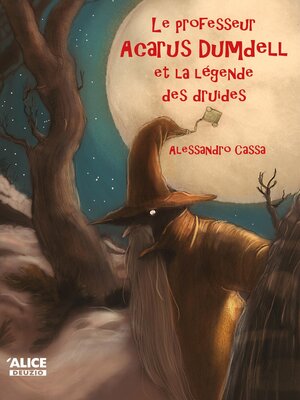 cover image of Le professeur Acarus Dumdell et la légende des druides